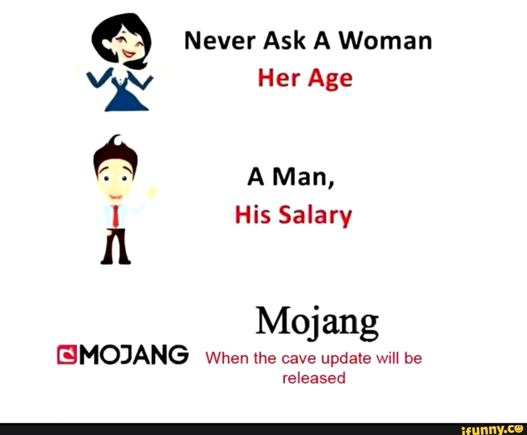 Never Ask A Woman NG Her Age A Man, His Salary Mojang SIMOJANG When the