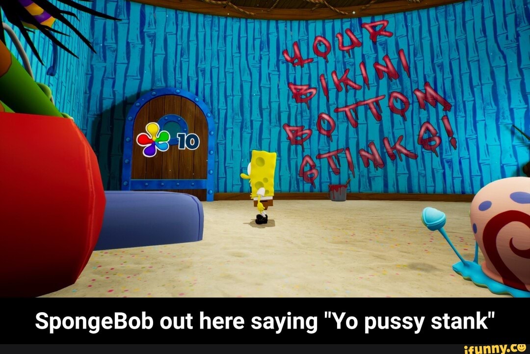 spongebob squarepants funny pictures ya pussy stank