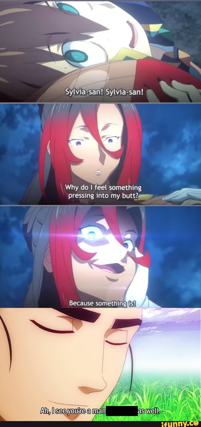 Sylviasan! Sylviasan! Why do I feel something pressing into my butt?4 4 iFunny