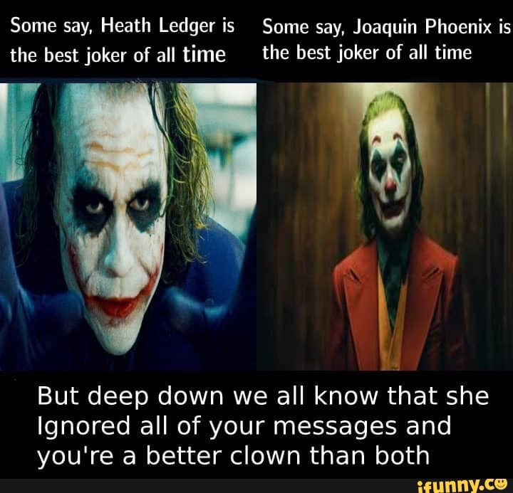Some say, Heath Ledger is Some Joaquin Phoenix is the best joker of all