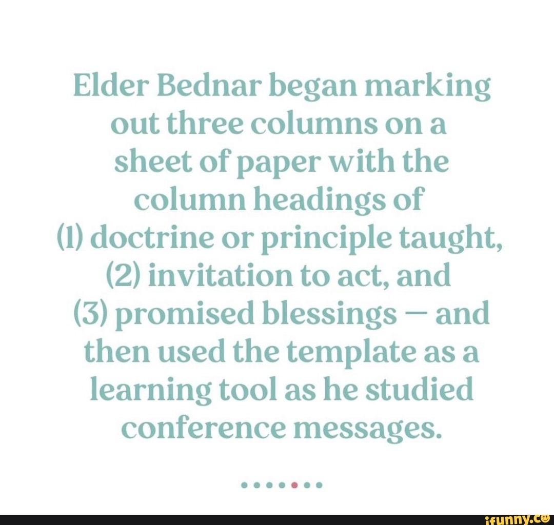 Elder Bednar began marking out three columns ona sheet of paper with