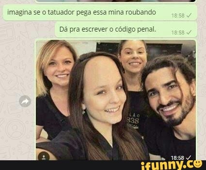 imagina se o tatua roubando pega sa mir
Dé pra escrever o código penal