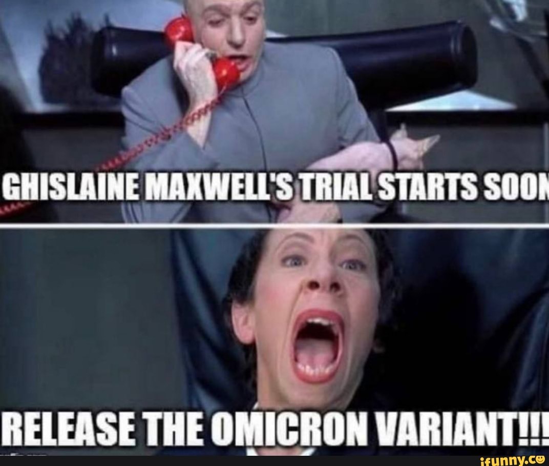 GHISLAINE MAXWELL&#39;S STARTS RELEASE THE OMICRON VARIANT! - )