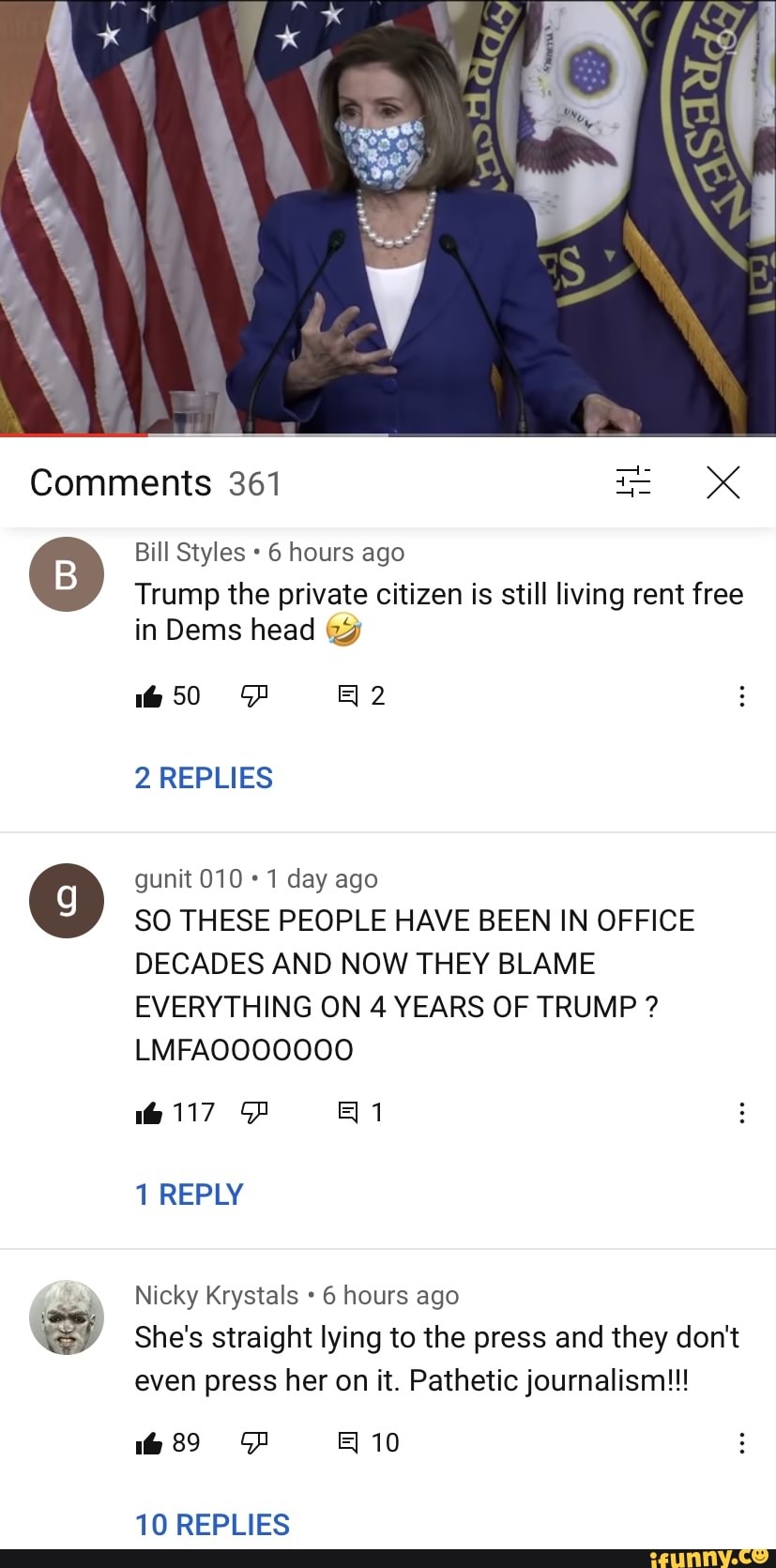 Comments 361
Bill Styles 6 hours ago
Trump the private citizen is still living rent free in Dems head
@50
2 REPLIES
gunit 010 1 day ago
SO THESE PEOPLE HAVE BEEN IN OFFICE DECADES AND NOW THEY BLAME EVERYTHING ON 4 YEARS OF TRUMP ?
117
1 REPLY
Nicky Krystals 6 hours ago
She's straight lying to the press and they don't even press her on it. Pathetic journalism!!!
10
10 REPLIES