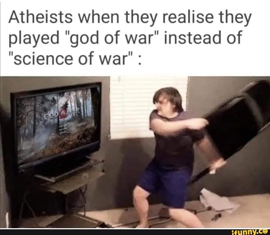 They really. Atheists when. Atheists when they realize. Atheists when they realized Power of Allah. Play God meme.