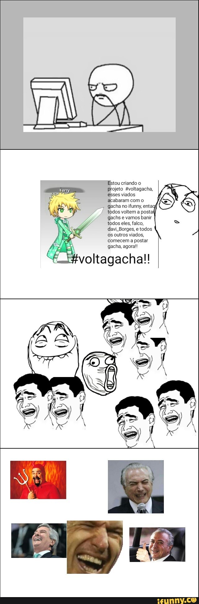 Estou criando o
projeto itvoltagacha,
ç
esses viados
acabaram como
gacha no
ifunny, enta
todos voltem
a postai
e
gachs e vamos
banir
a
todos eles, falco,
davi_Borges, e todos
os outros viados,
comecem a postar
gacha, agora!!
voltagacha!!
8