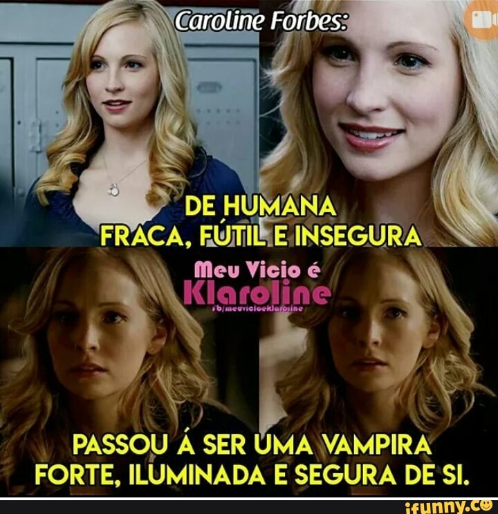 FRACA, FUMTIIKE INSEGURA
PASSOU A SER UMA
VAMPIRA
FORTE, ILUMINADA E SEGURA DE SI.