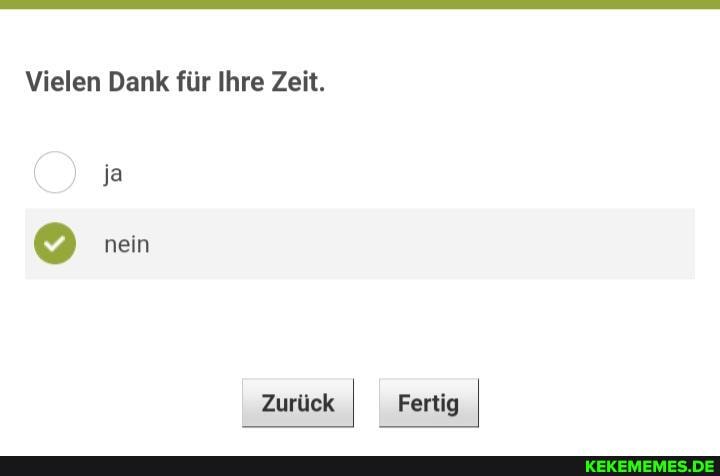 Vielen Dank für Ihre Zeit.
ja
nein
Zurück Fertig