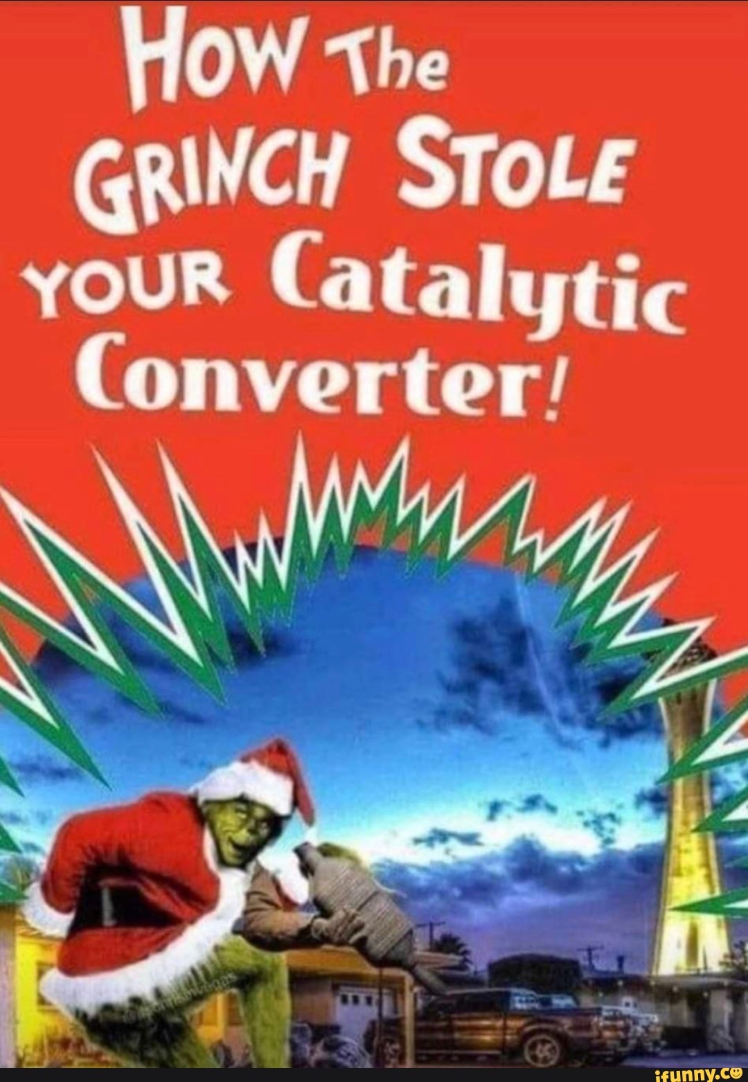 HoW The GRINCH STOLE youR Catalytic Converter! rs iFunny
