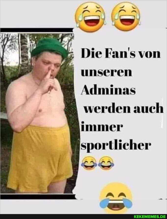 Die Fan's von unseren
Adminas werden auch immer sportlicher