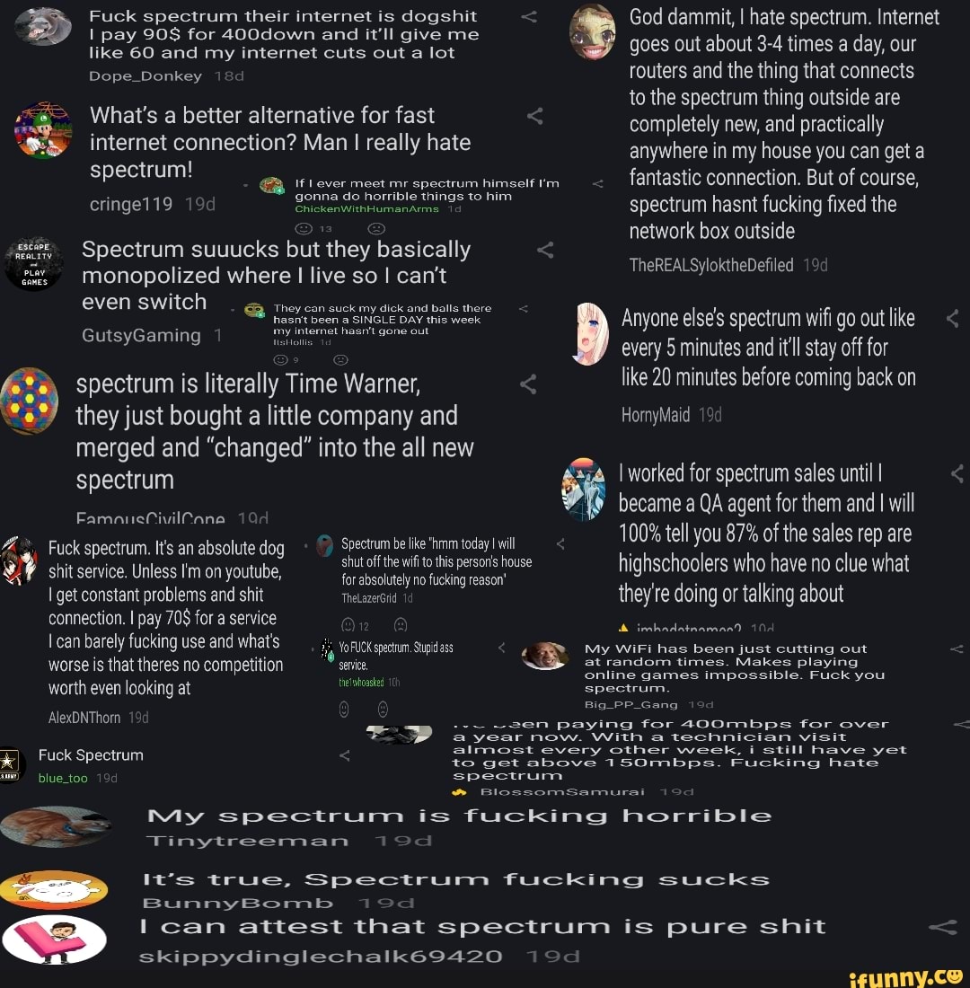 Dope_Donkey spectrum! cringe119 Fuck spectrum their is dogshit