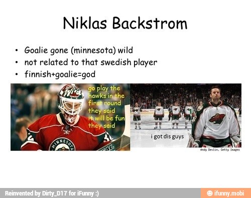 Goalie gone (minnesota) wild
not related to that swedish player