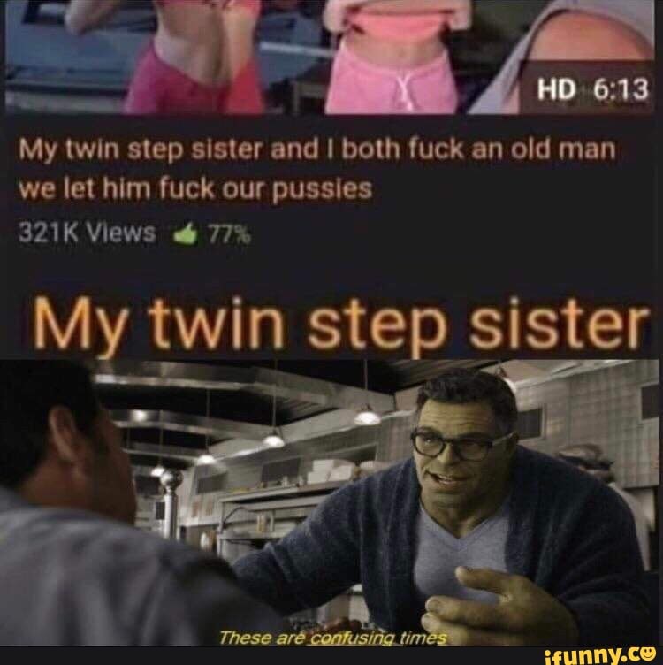 My twin step sister and I both fuck an old man we let him fuck our