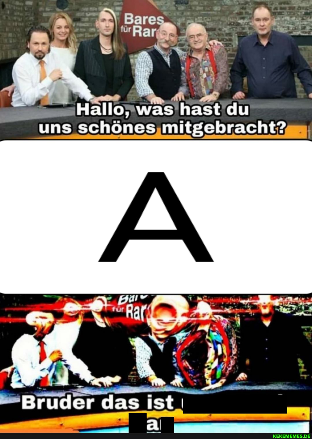 MR
Bares
Hallo, was hast du uns schönes mitgebracht?
Bruder das sst I