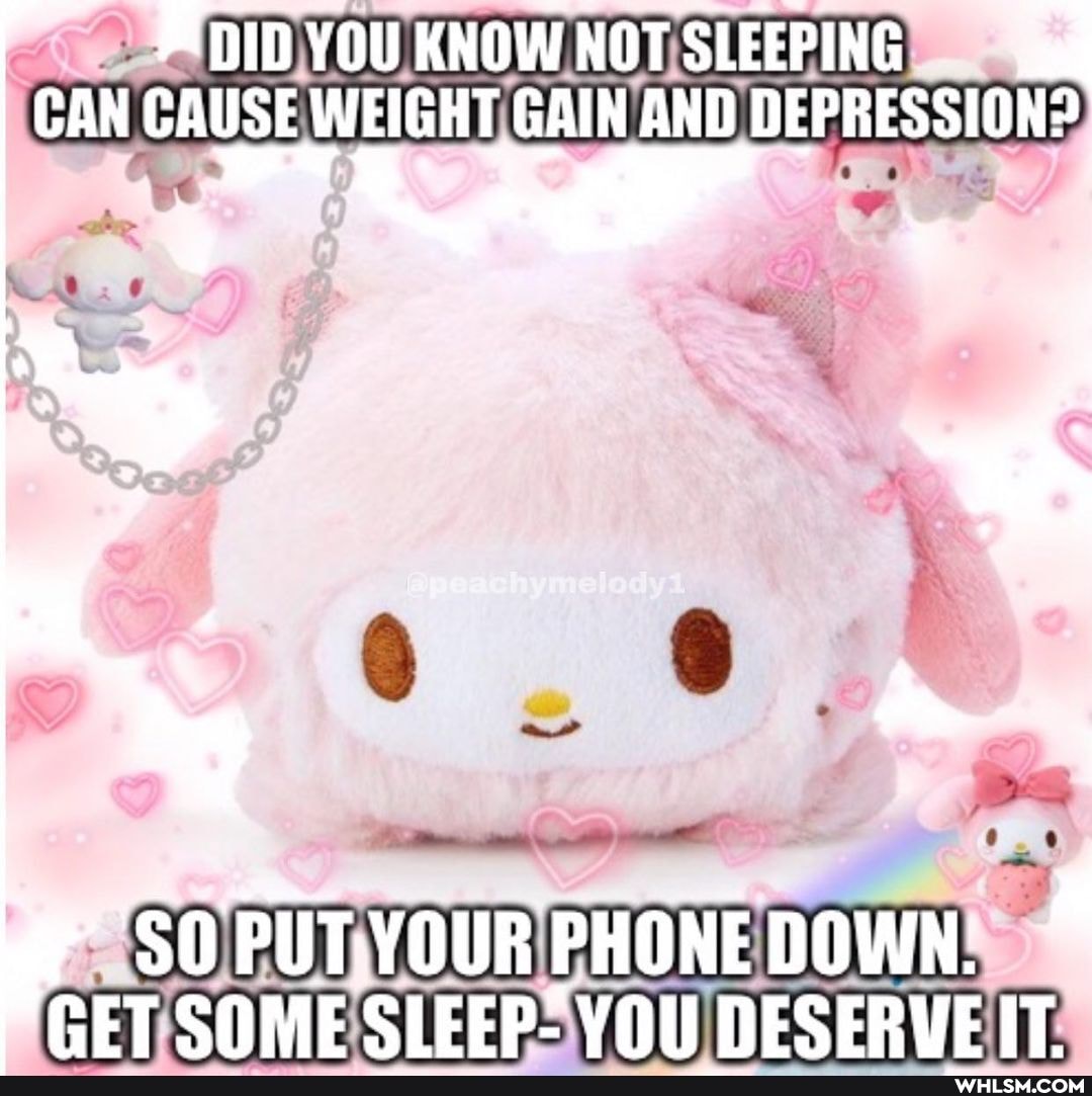 DID YOU KNOW NOT SLEEPING CAN CAUSE WEIGHT GAIN AND DEPRESSION?
$0 PUT.YOUR PHONE DOWN:
CET SOME SLEEP- VOU DESERUE IT.