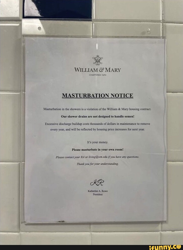 WILLIAM I MARY MASTURBATION NOTICE Masturbation in the showers is a