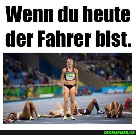 Wenn du heute der Fahrer hist.