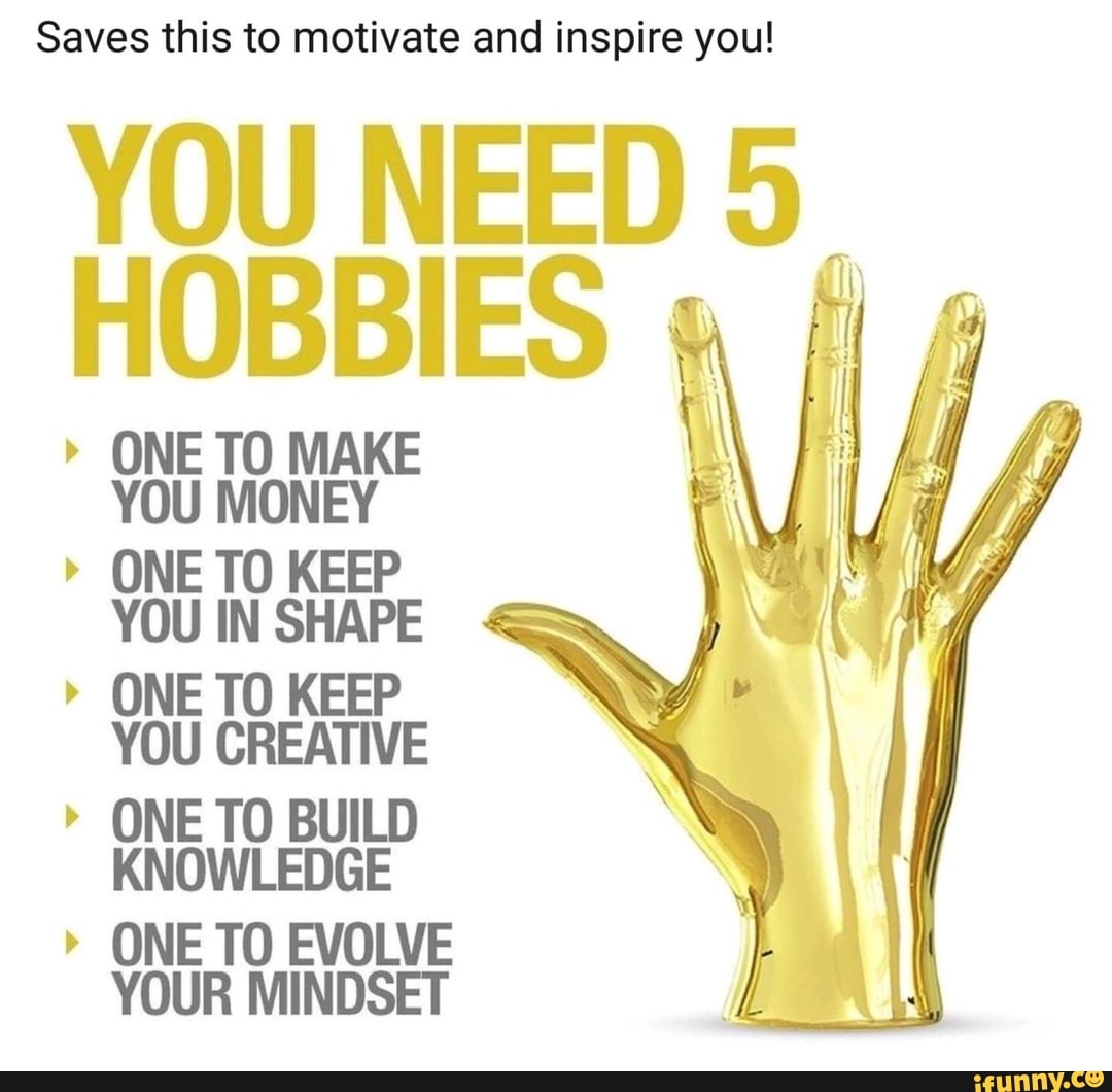 Saves this to motivate and inspire you! YOU NEED HOBBIES ...