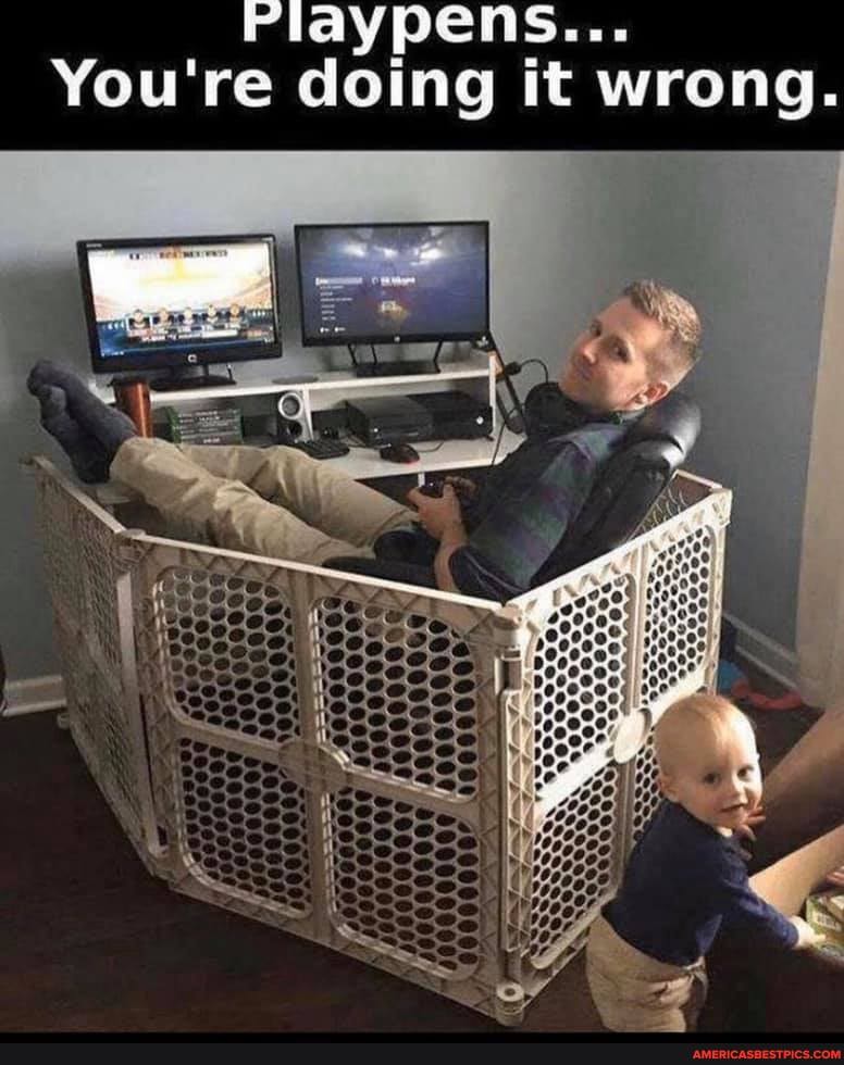 Playpens...
You're doing it wrong.