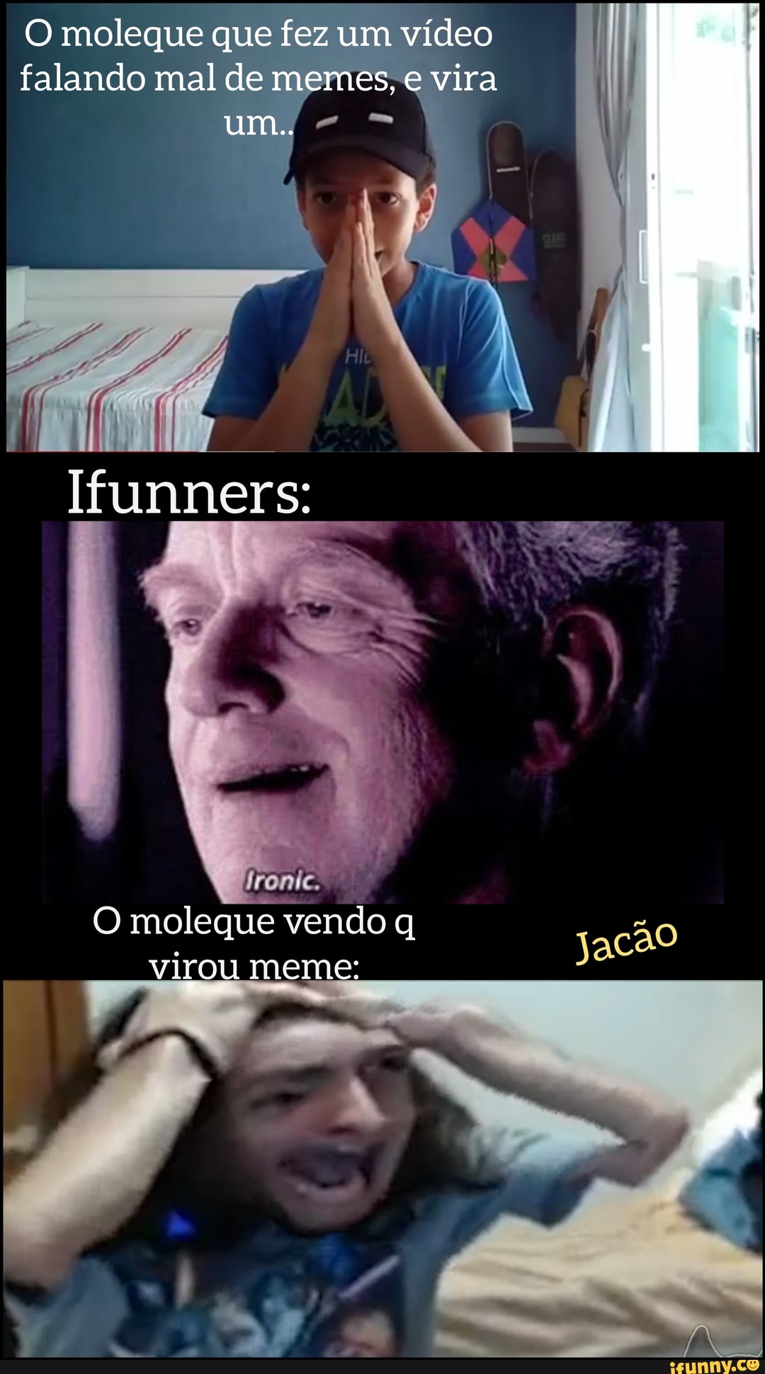 O moleque q
falando mal.
O moleque vendo q
virou meme: