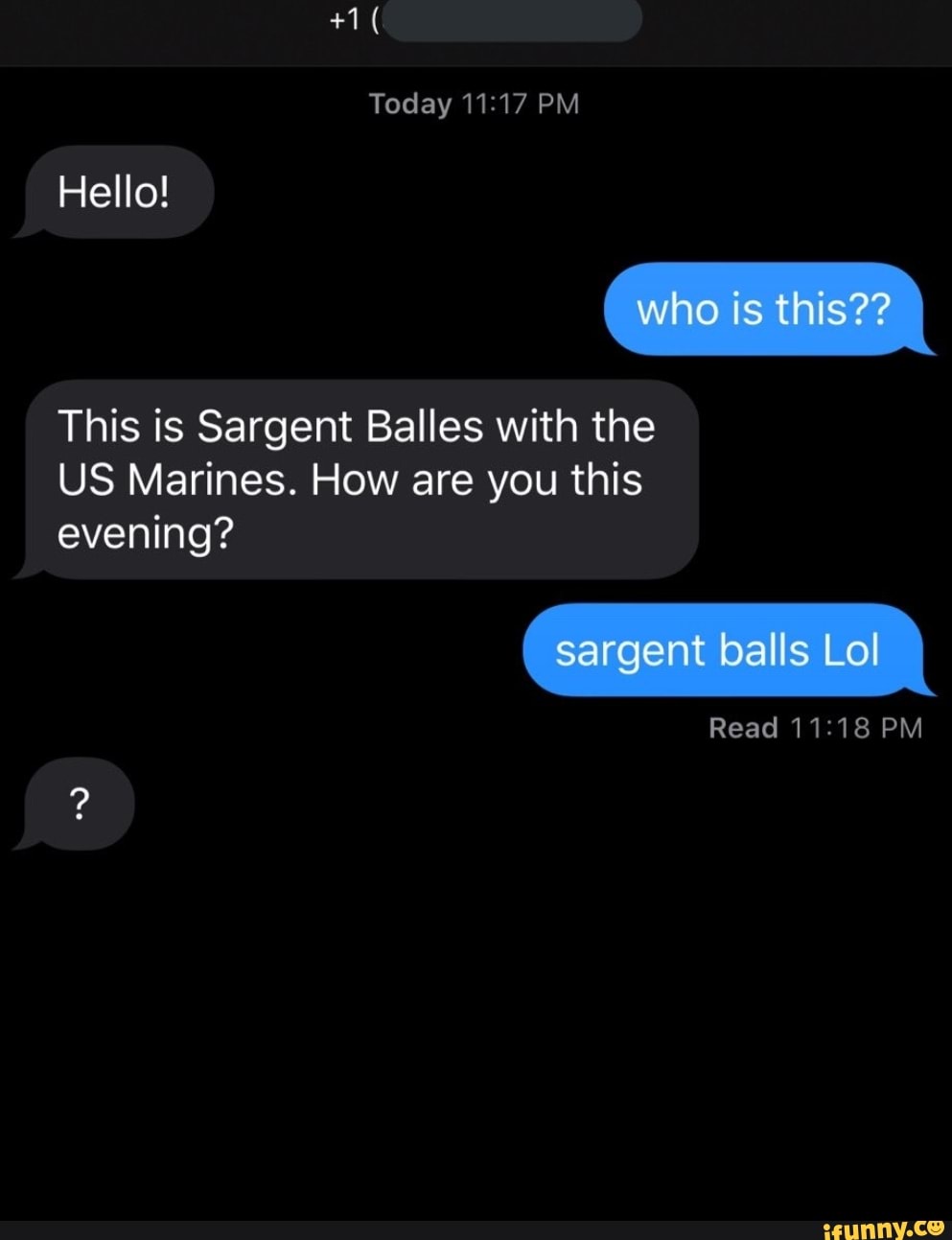 This is Sargent Balles with the
US Marines. How are you this
evening?