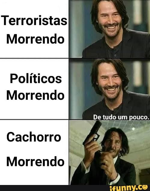 Políticos
Morrendo
Cachorro
Morrendo
É
Z
