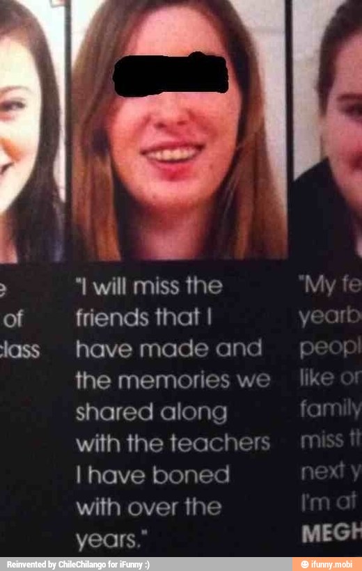 "I will miss the
friends that
have made and
the memories we
shared along