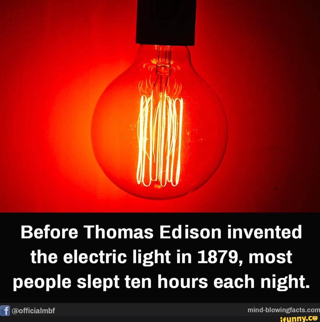 Before Thomas Edison invented the electric light in 1879, most people