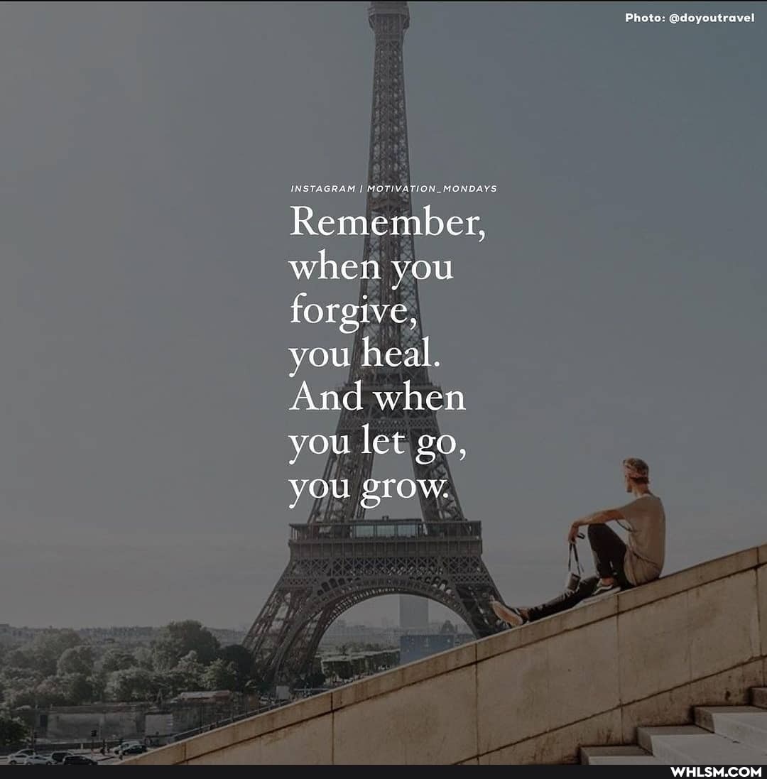 Photo: Gdoyoutravel
am MONDAYS
Remember, when you forgive, you heal.
And when you let go, you grow.