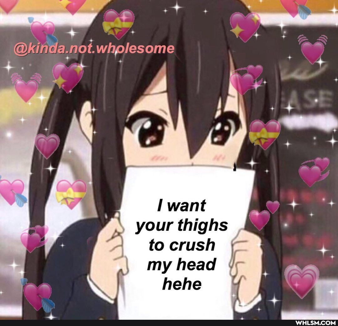 @kinda. not.
want
your thighs tocrush my head J:
hehe