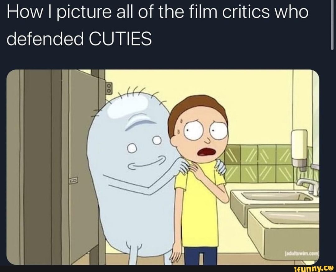 How I picture all of the film critics who defended CUTIES hay Ss - iFunny