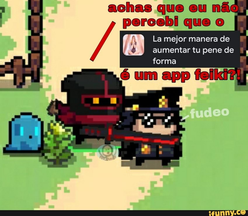achas que eu n percebi que o
La mejor manera de
aumentar tu pene de forma