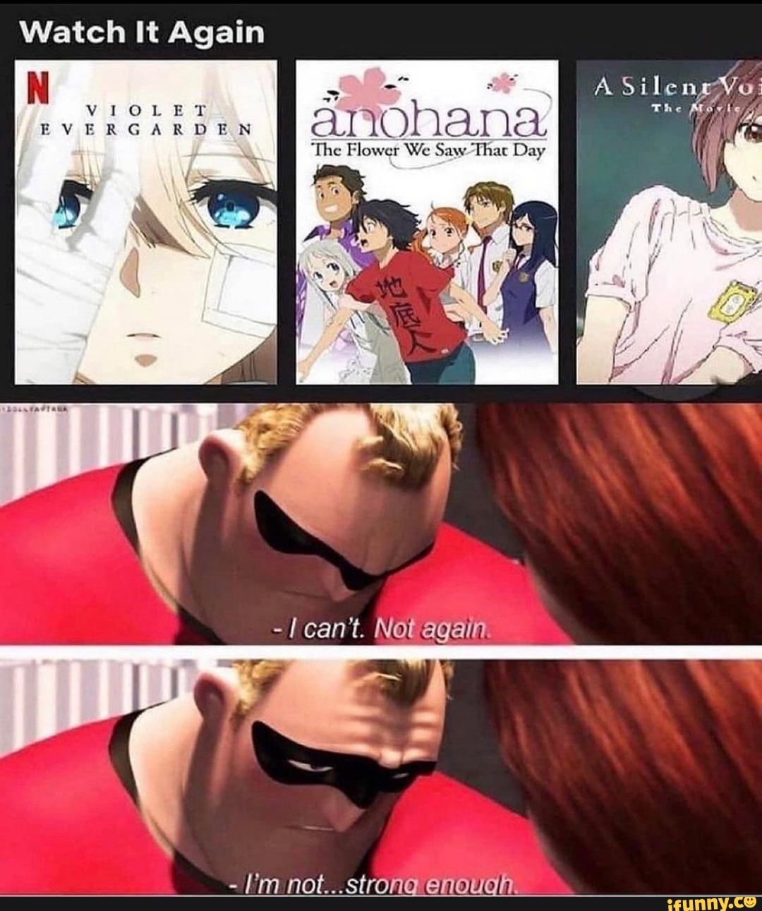 Watch It Again
anohana
'The Flower We Saw -That Day
can't. Not again.
-/'m not...strong enough.
