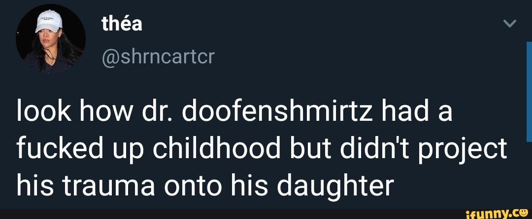 look how dr. doofenshmirtz had a
fucked up childhood but didn't project
his trauma onto his daughter
