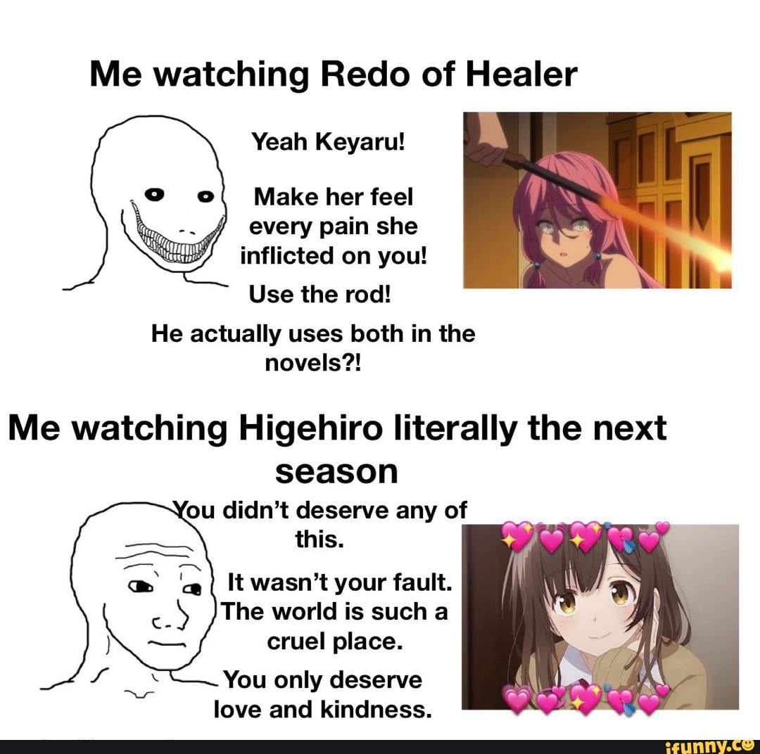 Me watching Redo of Healer Yeah Keyaru! Make her feel every pain she  inflicted on you!