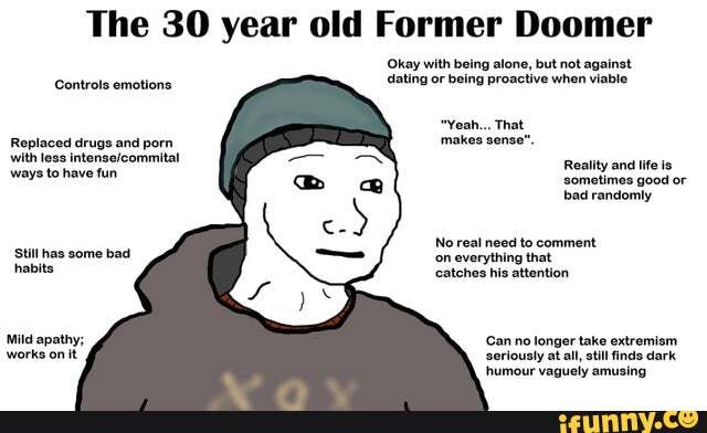 The 30 year old Former Doomer Okay with being alone, but not against ...