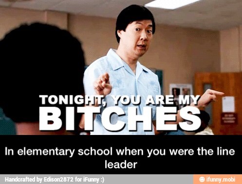 In elementary school when you were the line
leader - In elementary school when you were the line leader