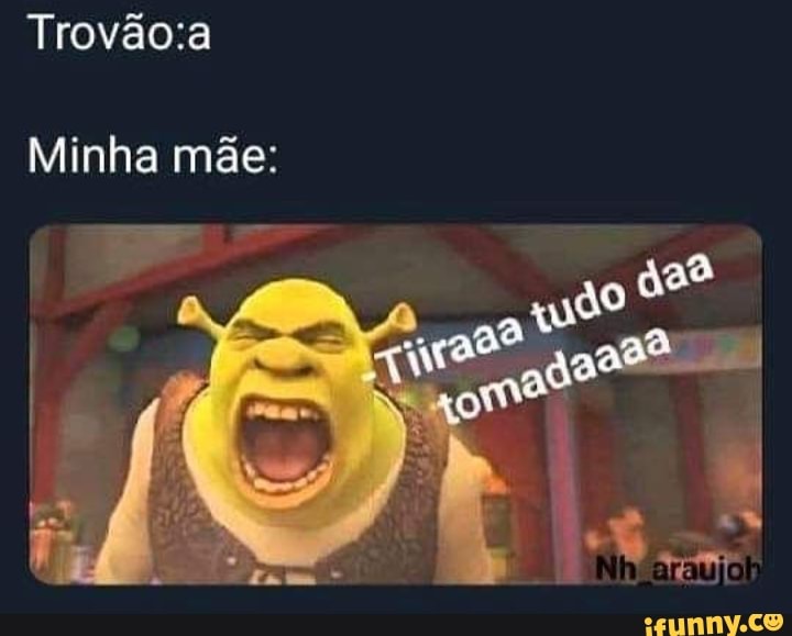 Trovão:a
Minha mãe: