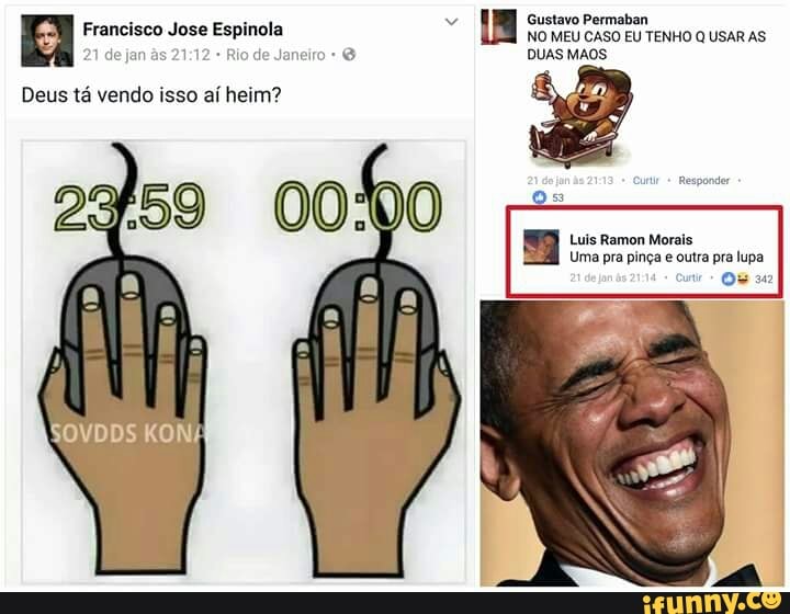 v
Gustavo Permaban
Ea Francisco Jose Espinola
IN
NO MEU CASO EU TENHO Q USAR AS.
de jan as DUAS MAOS
Deus tá vendo isso aí heim?
Respondo
Luis Ramon Morais
Uma pra pinça e outra pra lupa
