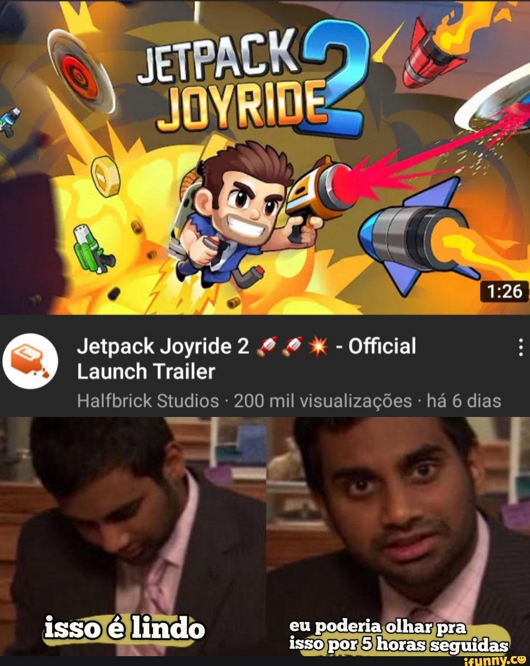 Jetpack Joyride2 - Official
Launch Trailer
Halfbrick Studios 200 mil visualizações há dias
isso é lindc eu poderia olhar pra
isso por 5 horas seguidas
