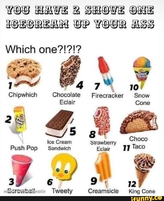 You Pave 2 Shove One Ugrcream Up Your Ass Which One Re Chipwhich Chocolate Firecracker 0080