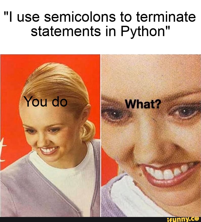 Semicolons memes. Best Collection of funny Semicolons pictures on iFunny