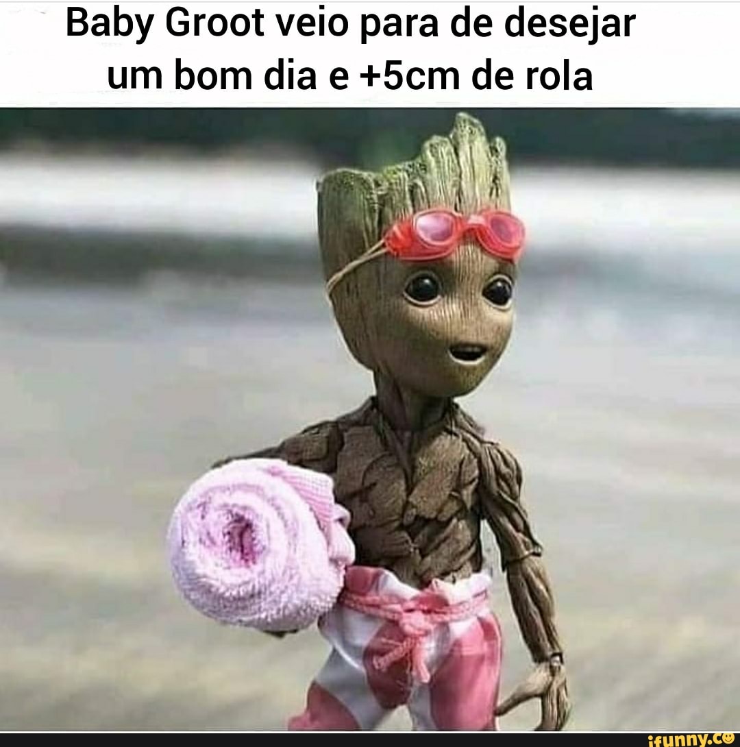 Baby Groot veio para de desejar um bom dia e de rola