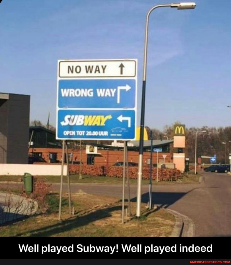 NO WAY way
WRONG war
Well pl
Well played Subway! Well played indeed - Well played Subway! Well played indeed