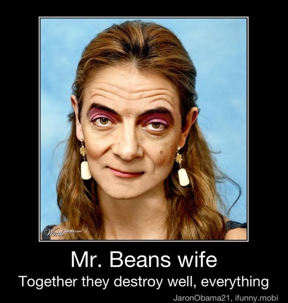 Va Beans wife Together they destroy well, everything Mr. Beans wife
