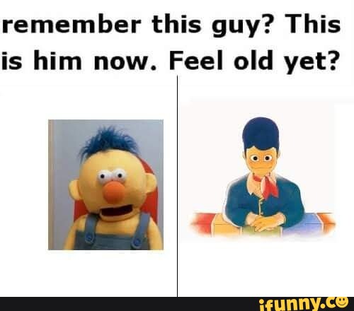 Remember this guy? This is him now. Feel old yet? - iFunny
