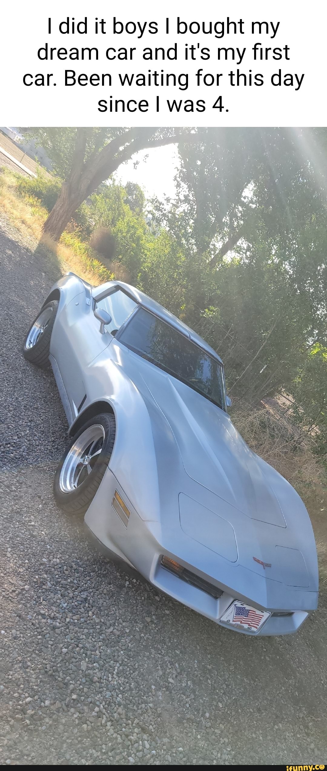 Since I was 4. I did it boys I bought my dream car and it's my first ...