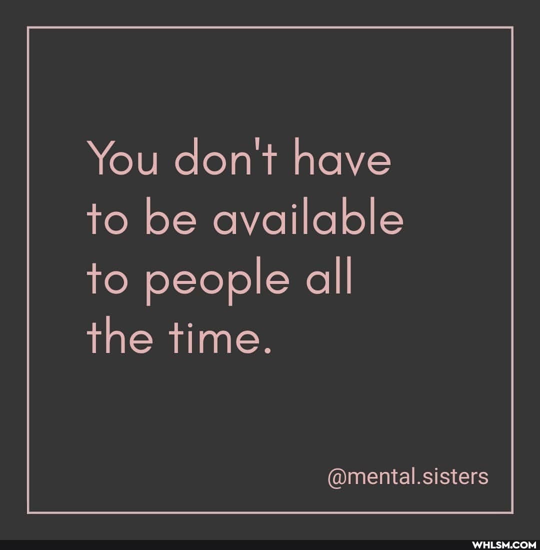 You don't have to be available
to people all the time.
@mental.sisters