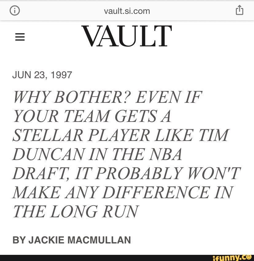 th
VAULT
JUN 23, 1997
WHY BOTHER? EVEN IF YOUR TEAM GETS A STELLAR PLAYER LIKE TIM DUNCAN IN THE NBA DRAFT, IT PROBABLY WON'T MAKE ANY DIFFERENCE IN THE LONG RUN
BY JACKIE MACMULLAN