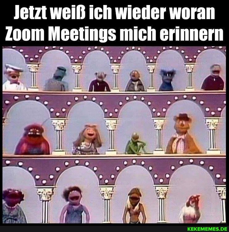 Jetzt weiß ich wieder woran
Zoom Meetings mich erinnern
I ar 2